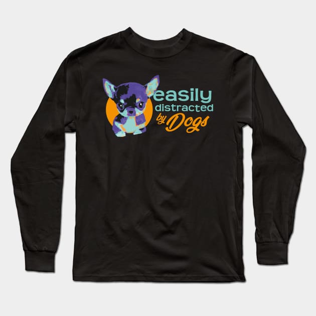 Easily Distracted By Dogs - Vibrant3 Long Sleeve T-Shirt by ArtlifeDesigns